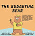 The Budgeting Bear: A Children's Book About Knowing Where Your Money is Going, Sticking to a Plan, and Knowing The Difference Between Need and Want by Charlotte Dane