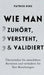 Wie man zuhört, versteht und validiert: Überwinden Sie unsichtbare Barrieren und verändern Sie Ihre Beziehungen by Patrick King