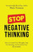 Stop Negative Thinking: How to Control Your Thoughts, Stop Overthinking, and Transform Your Mental Habits by Nick Trenton