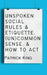 Unspoken Social Rules & Etiquette, (Un)common Sense, & How to Act by Patrick King