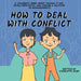 How to Deal With Conflict: A Children's Book About Talking It Out, Being Empathetic, and Finding a Solution to Disagreements by Charlotte Dane
