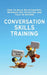 Conversation Skills Training: How to Build Relationships, Navigate Any Situation, and Talk to Anyone by Patrick King