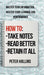 How to Take Notes, Read Better, and Retain It All: Master Your Information, Master Your Learning and Performance by Peter Hollins