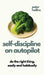 Self-Discipline On Autopilot: Do The Right Thing, Easily And Habitually (Live a Disciplined Life) by Peter Hollins