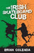 The Irish Skateboard Club by Brinn Colenda