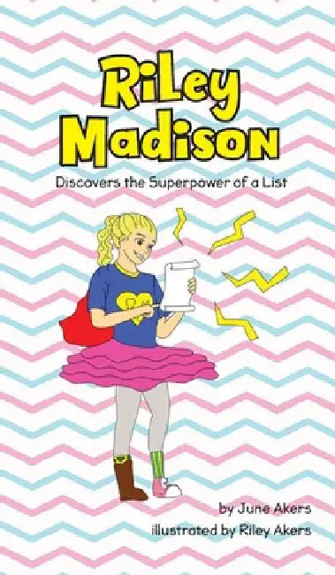 Riley Madison Discovers the Superpower of a List by June Akers