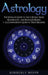 Astrology: The Ultimate Guide to the 12 Zodiac Signs, Numerology, and Kundalini Rising + A Comprehensive Guide to Tarot Reading by Kimberly Moon