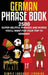 German Phrasebook: 2500 Super Helpful Phrases and Words You'll Want for Your Trip to Germany by Simple Language Learning