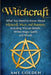 Witchcraft: What You Need to Know About Witchcraft, Wicca, and Paganism, Including Wiccan Beliefs, White Magic Spells, and Rituals by Amy Golden