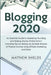 Blogging 2020: An Essential Guide to Marketing Your Blog and Making Money Online from It, Including Tips for Setting Up Multiple Stre by Matthew Shields
