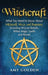 Witchcraft: What You Need to Know About Witchcraft, Wicca, and Paganism, Including Wiccan Beliefs, White Magic Spells, and Rituals by Amy Golden