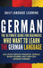 German: The Ultimate Guide for Beginners Who Want to Learn the German Language, Including German Grammar, German Short Stories by Daily Language Learning