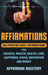 Affirmations: 500 Positive Daily Affirmations for Success, Wealth, Health, Love, Happiness, Focus, Motivation and Money by Affirming Mastery