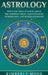 Astrology: What You Need to Know About the 12 Zodiac Signs, Tarot Reading, Numerology, and Kundalini Rising by Kimberly Moon