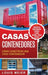 Casas Contenedores: Cómo Construir una Casa Contenedor - Consejos de Construcción, Técnicas, Planos, Diseños, e Ideas Básicas (Spanish Edi by Louis Meier