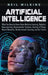 Artificial Intelligence: What You Need to Know About Machine Learning, Robotics, Deep Learning, Recommender Systems, Internet of Things, Neural by Neil Wilkins