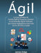 Ágil: La Guía Definitiva de Gestión Ágil de Proyectos y Kanban en el Desarrollo Ágil de Software, que incluye explicaciones by James Edge