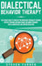 Dialectical Behavior Therapy: The Ultimate Guide for Using DBT for Borderline Personality Disorder, Difficult Emotions, and Mood Swings, Including T by Steven Turner