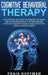Cognitive Behavioral Therapy: An Essential CBT Guide to Rewiring the Brain and Overcoming Anxiety, Depression, and Intrusive Thoughts Using a Highly by Craig Huffman