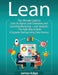 Lean: An Essential Guide to Lean Startup, Lean Six Sigma, Lean Analytics, Lean Enterprise, Lean Manufacturing, Agile Project by James Edge