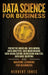 Data Science for Business: Predictive Modeling, Data Mining, Data Analytics, Data Warehousing, Data Visualization, Regression Analysis, Database by Herbert Jones