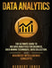 Data Analytics: The Ultimate Guide to Big Data Analytics for Business, Data Mining Techniques, Data Collection, and Business Intellige by Herbert Jones