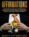 Affirmations: 1000+ Positive and Daily Affirmations for Wealth, Success, Money, Abundance, Health, Love and Positive Thinking by Hourly Affirmations