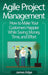 Agile Project Management: How to Make Your Customers Happier While Saving Money, Time, and Effort by James Edge