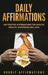 Daily Affirmations: 250 Positive Affirmations for Health, Wealth, Happiness and Love by Hourly Affirmations