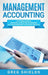 Management Accounting: The Ultimate Guide to Managerial Accounting for Beginners Including Management Accounting Principles by Greg Shields