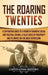 The Roaring Twenties: A Captivating Guide to a Period of Dramatic Social and Political Change, a False Sense of Prosperity, and Its Impact o by Captivating History
