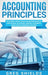 Accounting Principles: The Ultimate Guide to Basic Accounting Principles, GAAP, Accrual Accounting, Financial Statements, Double Entry Bookke by Greg Shields