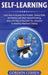 Self-Learning: Learn How to Increase Your Problem- Solving Skills and Memory and Teach Yourself Anything, along with How to Skyrocket by Gordon Cohen