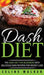 DASH Diet: The DASH Diet For Beginners With Delicious DASH Recipes for Weight Loss by Celine Walker