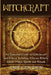 Witchcraft: An Essential Guide to Witchcraft and Wicca, Including Wiccan Beliefs, White Magic Spells and Rituals by Amy Golden