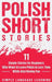 Polish Short Stories: 11 Simple Stories for Beginners Who Want to Learn Polish in Less Time While Also Having Fun by Simple Language Learning