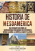 Historia de Mesoamérica: Una fascinante guía sobre las cuatro antiguas civilizaciones que existieron en México: la olmeca, la zapoteca, la maya by Captivating History