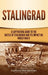 Stalingrad: A Captivating Guide to the Battle of Stalingrad and Its Impact on World War II by Captivating History