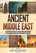Ancient Middle East: A Captivating Guide to Civilizations and Empires of the Ancient Near East and Ancient Anatolia by Captivating History