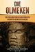 Die Olmeken: Ein fesselnder Führer zu der frühesten bekannten Hochkultur in Mexiko by Captivating History