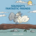 Squiggy's Fantastic Friends by Sarah Jacober
