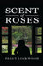 Scent Of Roses by Peggy Lockwood