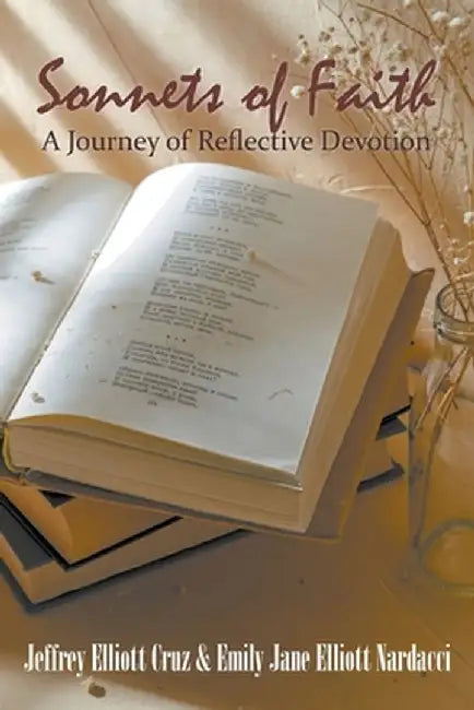 Sonnets of Faith: A Journey of Reflective Devotion by Jeffrey Elliott Cruz
