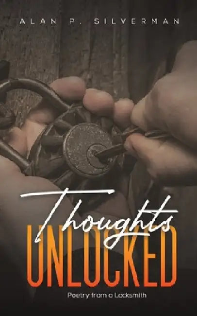 Thoughts Unlocked by Alan P. Silverman