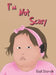 I'm Not Scary by Gail Storvik