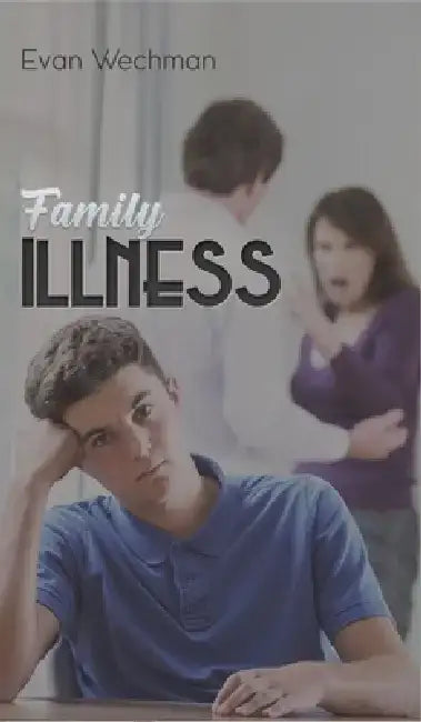 Family Illness by Evan Wechman
