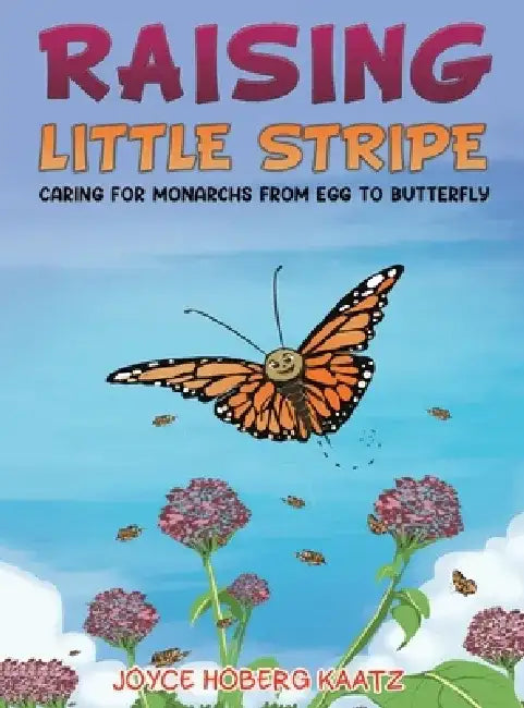 Raising Little Stripe by Joyce Hoberg Kaatz
