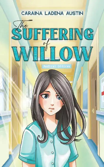 The Suffering of Willow by Caraina Ladena Austin