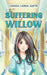 The Suffering of Willow by Caraina Ladena Austin