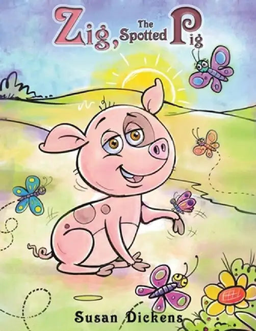 Zig, the Spotted Pig by Susan Dickens